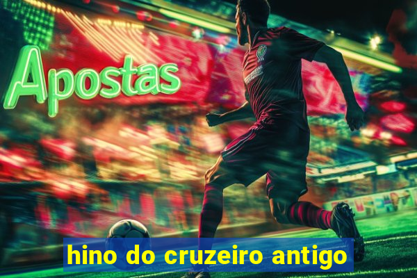 hino do cruzeiro antigo